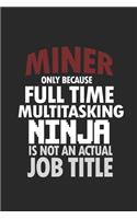 Miner only because full time multitasking ninja is not an actual job title
