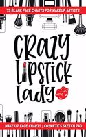 Crazy Lipstick Lady - 75 Blank Face Charts For Makeup Artists