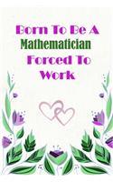 Born To Be A Mathematician Forced To Work