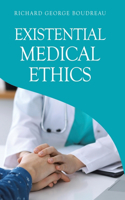 Existential Medical Ethics