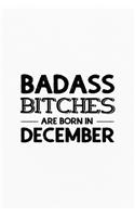 Badass Bitches Are Born In December: Unique Notebook Gift for Women, Funny Blank Lined Journal to Write In