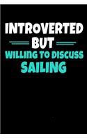 Introverted But Willing To Discuss Sailing: Sailing Notebook Gift - 120 Dot Grid Page
