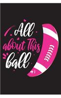 All about this ball: Cute Rugby Gift for Girls, Dotted Grid Notebook/Journal, Dotted Grid Paper, ( 110 Pages - 6 x 9 ), Rugby Daily Planner, for American Football Lovers