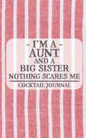 I'm a Aunt and a Big Sister Nothing Scares Me Cocktail Journal