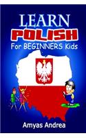 Learn Polish For Beginners Kids: A Unique Polish Alphabet Book To Learn Polish For Beginners (A Special First Polish Reader Guides For Polish Language Learning) Vol. 1!(1 Alphabet Book to Learn Polish)