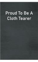 Proud To Be A Cloth Tearer