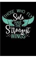 Those Who Fly Solo Have the strongest wings