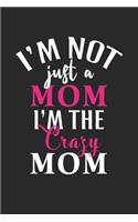 I'm not just a mom i'm the crazy mom