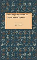 Behind Every Great School Is An Amazing Assistant Principal: Lined Journal / Lined Notebook Gift, 118 Pages, 6x9, Soft Cover, Matte Finish