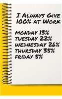 I Always Give 100% at Work funny A beautiful