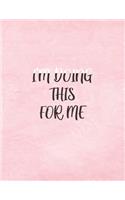 I'm Doing This For Me
