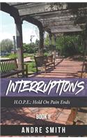 Interruptions 2: H.O.P.E.: Hold On Paid Ends(2 Interruptions)