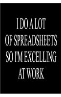 I Do A Lot Of Spreadsheets So I'm Excelling At Work Blank Lined Journal For Accountants