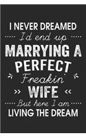 I Never Dreamed I'd End Up Marrying A Perfect Freakin' Wife