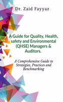 A Guide for Quality, Health, Safety and Environmental (Qhse) Managers & Auditors
