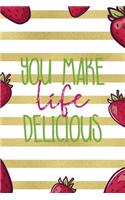 You Make Life Delicious