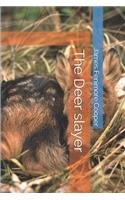 The Deer slayer