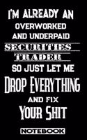 I'm Already An Overworked And Underpaid Securities Trader. So Just Let Me Drop Everything And Fix Your Shit!