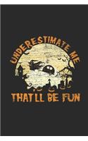 Underestimate Me That'll Be Fun: Dotted Bullet Notebook (6" x 9" - 120 pages) Halloween Themed Notebook for Gift / Daily Activity Journals / Diary