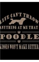 life can't throw anything at me that poodle kisses won't make better: Standard Poodle Breed Dog Kisses Dog Lover Funny Sayings Journal/Notebook Blank Lined Ruled 6x9 100 Pages