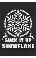 Suck It Up Snowflake