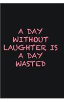 A day without laughter is a day wasted: Writing careers journals and notebook. A way towards enhancement