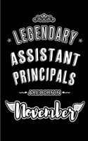 Legendary Assistant Principals are born in November: Blank Lined Journal Notebooks Diary as Appreciation, Birthday, Welcome, Farewell, Thank You, Christmas, Graduation gifts. for workers & friends. Alt