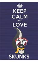 Keep Calm and Love Skunks: Blank Lined Journal, Notebook, Diary, Planner with Favorite Animal and Funny Classic Quote / 6 x 9 / 110 Lined Pages / Great Gift Idea ... Journalin