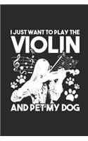 I Just Want To Play Violin: Violins Notebook, Dotted Bullet (6" x 9" - 120 pages) Musical Instruments Themed Notebook for Daily Journal, Diary, and Gift