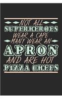 Not All Superheroes Wear A Cape. Many Wear An Apron And Are Hot Pizza Chefs