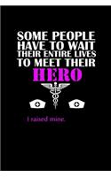 Some People Have To Wait Their Entire Lives To Meet Their Hero. I Raised Mine: Hangman Puzzles - Mini Game - Clever Kids - 110 Lined Pages - 6 X 9 In - 15.24 X 22.86 Cm - Single Player - Funny Great Gift