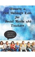 Obscure & Fun Holidays List for Social Media and Teachers: 8 1/2 x 11 and consists of 80 two-sided pages! This is a List of Crazy and Obscure Holidays! Great for Teachers for theme days or advertising on soc