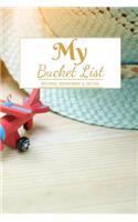 My Bucket List: A Creative and Inspirational Journal for Ideas and Adventures - 6'' x 9 '' 90 Pages
