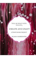 Tell me what your feeling, create and craft a vision board project.