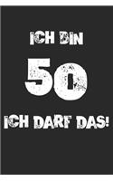 Ich Bin 50 Ich Darf Das!: 50. Geburtstag Notizbuch / Tagebuch / Heft mit Punkteraster Seiten. Notizheft mit Dot Grid, Journal, Planer für Termine oder To-Do-Liste.