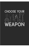 Choose Your Weapon: Gardening Notebook, Dotted Bullet (6" x 9" - 120 pages) Gardener Themed Notebook for Daily Journal, Diary, and Gift