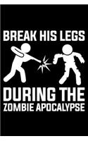 Break His Legs During The Zombie Apocalypse