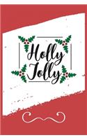 Holly Jolly: Funny and Cute Secret Santa Gag Gift With -Holly Jolly- On The Cover - Blank Lined Notebook Journal - Novelty Christmas Gift Under 10 Dollars - Offi