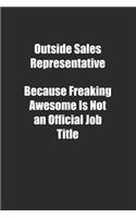 Outside Sales Representative Because Freaking Awesome Is Not an Official Job Title.: Lined notebook