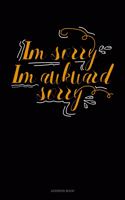 Im Sorry Im Awkward Sorry: Address Book(83 Address Book)