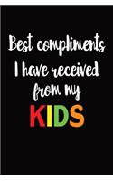 Best Compliments I Have Received From My Kids: Compliments Journal. Boost Happiness And Confidence. Cute Gift For Mom And Dad