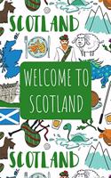 Welcome to Scotland: 6x9 Travel Notebook, Journal or Diary with prompts, Checklists and Bucketlists perfect gift for your Trip to Scotland for every Traveler