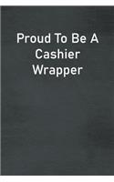 Proud To Be A Cashier Wrapper