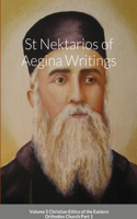 St Nektarios of Aegina Writings Volume 5 Christian Ethics of the Eastern Orthodox Church Part 1: St George Monastery