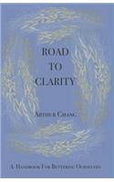 Road to Clarity: A Handbook for Bettering Ourselves