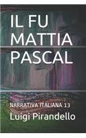 Il Fu Mattia Pascal: Narrativa Italiana 13(13 Narrativa Italiana)