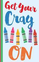 Get Your Cray on: New Teachers Gift First Day of School Notebook or Lined Journal, Thank You Teachers