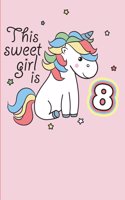 This Sweet Girl is 8: Unicorn Journal for Birthday Girls 6x9 - Blank Lined Journal Notebook for Unicorn Fans. Birthday Gift under 10 for Girls - 100 pages