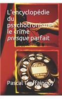 L'Encyclopédie Du Psychotronisme, Le Crime Presque Parfait
