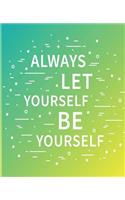 Always Let Yourself Be Yourself